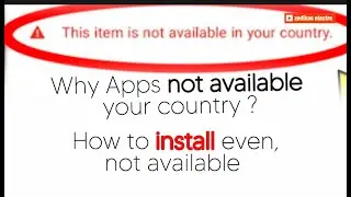How to Fix &ldquo;App Not Available in Your Country&rdquo; Problem on Android & iPhone 2025