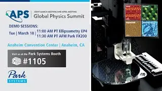 Park Systems Demo Session During APS 2025
