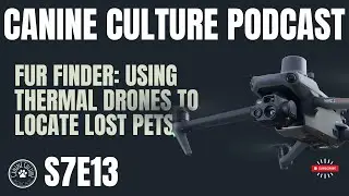 Fur Finder: Using Thermal Drones to Locate Lost Pets | S7E13