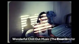 Wonderful Chill Out Music (The Emotional Well-Being Mix) tekiu