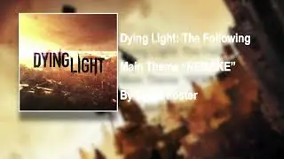 Dying Light The Following: Main Theme (REMAKE)