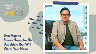 Bam Aquino Shares Hopes for His Daughters That Will Warm Your Heart | Modern Parenting Top 5
