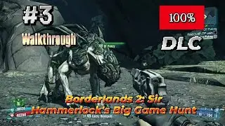 Borderlands 2: Sir Hammerlock's Big Game Hunt (100%) Walkthrough Part 3