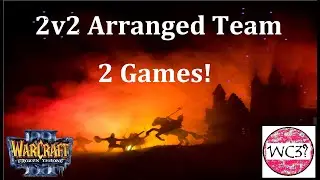 2v2 Arranged Team | Warcraft 3 | 2 Games!
