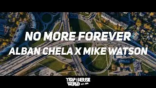 Alban Chela x Mike Watson - No More Forever