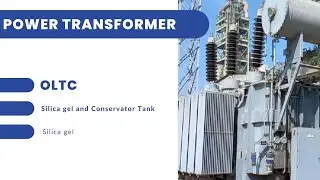 Power Transformer | On-Load Tape Changer | OLTC | Silica gel and Conservator Tank
