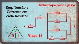 Corrente, tensão e resistência em cada resistor. Passo a passo. Vídeo 15.