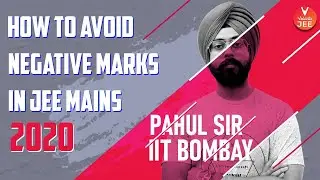 How to Avoid Negative Marking in JEE Mains 2020 🔥 | JEE Main 2020 Preparation | Pahul Sir | Vedantu