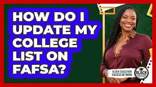 How Do I Update My College List On FAFSA?