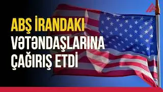 ABŞ vətəndaşlarına xəbərdarlıq etdi: “İranı dərhal tərk edin” | APA TV