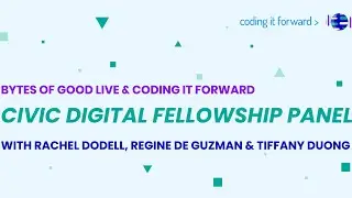 Bytes of Good Live: Civic Digital Fellowship Panel