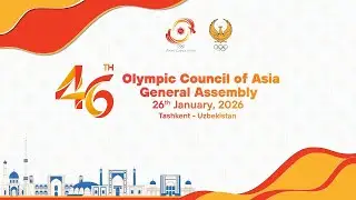 FLOOR 46th Olympic Council Of Asia -General Assembly - Tashkent Uzbekistan- 26th January 2026