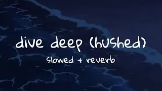 Andrew Belle - Dive Deep (Hushed) // slowed + reverb