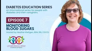 Diabetes Education Series: Episode 7 - Monitoring Blood Sugar