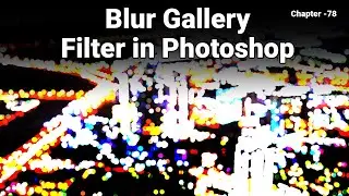 Filed, Iris Tilt and Path Blur Filter in Photoshop | Photoshop Tutorial Hindi | Chapter 78
