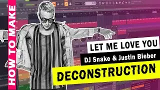 Song Deconstruction Video - DJ Snake | Let Me Love You ft. Justin Bieber | FL Studio in Hindi