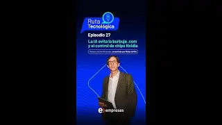 Ruta tecnológica E27 | La IA evita la burbuja. com y el control de chips Nvidia