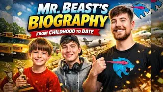 Mr.Beast's Biography_-_From Childhood To Date.
