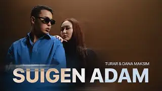 TURAR & DANA MAKSIM - SUIGEN ADAM #turar 