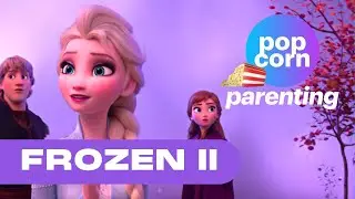 Frozen 2 - Popcorn Parenting