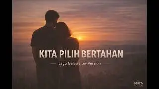 Kita Pilih Bertahan &ndash; Lagu Galau Slow Version | MBPS Official
