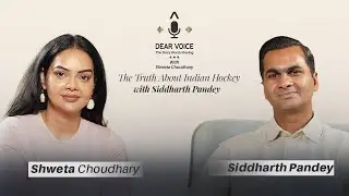 EP14 - The Truth About Indian Hockey | Siddharth Pandey in Conversation with Shweta Choudhary