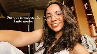 Começar assusta (e eu entendi por quê) | ep 1