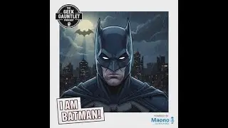 🎙️ LIVE | I AM BATMAN 🦇 | Geek Gauntlet Podcast
