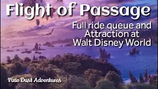 Flight of Passage full queue & attraction POV ride through 🧚 Pixie Dust Adventures
