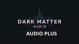 AUDIO PLUS - Dark Matter Audio