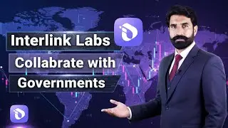 Interlink Labs Collaborate with Governments | Interlik Labs Update | Interlink Network Update