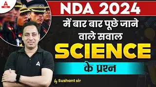 NDA 1 2024 Science Classes | Science Marathon Class | Science questions By Sushant Sir