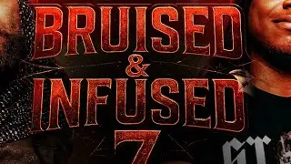 Bruised and infused 7 full show 