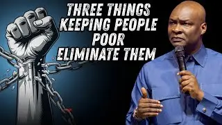 THREE THINGS KEEPING PEOPLE POOR:  ELIMINATE THEM | APOSTLE JOSHUA SELMAN  #KoinoniaGlobal