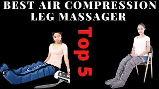 Top 5 Best Air Compression Leg Massager you can buy right now