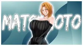 Rangiku Matsumoto - krushkrush! (Edit) 4K HD