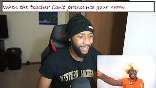 When the teacher can't pronounce your name ( Reaction )