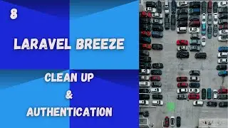Laravel Breeze: [8] Clean up and Authentication