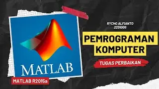 Tugas Perbaikan Pemrogaman Komputer Menggunakan Matlab | Rycho Alfianto ( 2201005 )