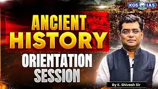 Ancient History Orientation Session | UPPSC Exam Preparation 2025 | By K Shivesh Sir | KGS UPPSC