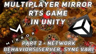 СОЗДАНИЕ МУЛЬТИПЛЕЕР ИГРЫ НА MIRROR В UNITY | RTS (REAL TIME STRATEGY) | ЧАСТЬ 2 - СЕТЕВЫЕ ПОВЕДЕНИЯ