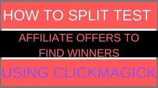 How To A/B Test Offers Using Clickmagick - Affiliate Marketing Secrets