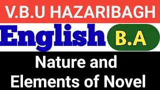 Nature and elements of Novel  || VBU B.A  Sem - 1 English  || Complete Notes 