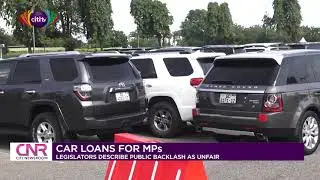 Ghanaian MPs describe public backlash on car loans as unfair | Citi Newsroom