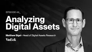 Analyzing Digital Assets with Matthew Sigel (VanEck)