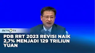 PDB RRT 2023 Revisi Naik 2,7% Menjadi 129 Triliun Yuan