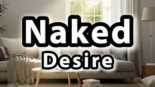 What does Naked Desire mean | Naked Desire meaning explained