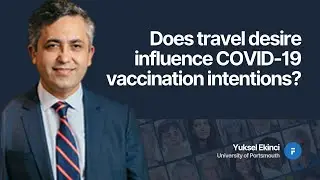 Does travel desire influence COVID-19 vaccination intentions? - Yuksel Ekinci