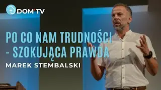 PO CO NAM TRUDNOŚCI - SZOKUJĄCA PRAWDA | Marek Stembalski