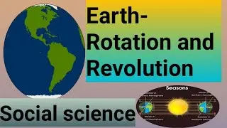 Motions/Movements of The Earth, reasons of changing seasons,-social science part III
